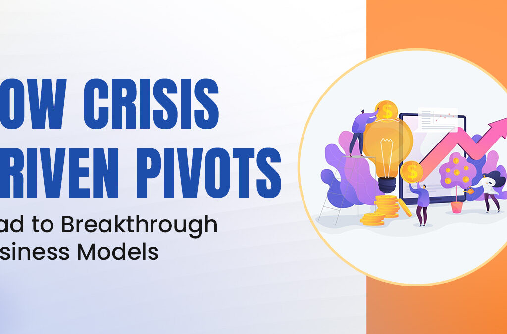 Crisis-Driven Pivots Lead